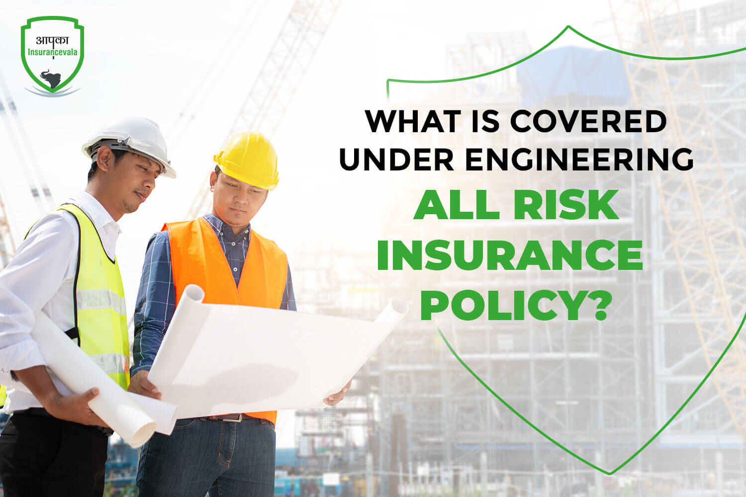 What is Covered Under an Engineering All Risk Insurance Policy